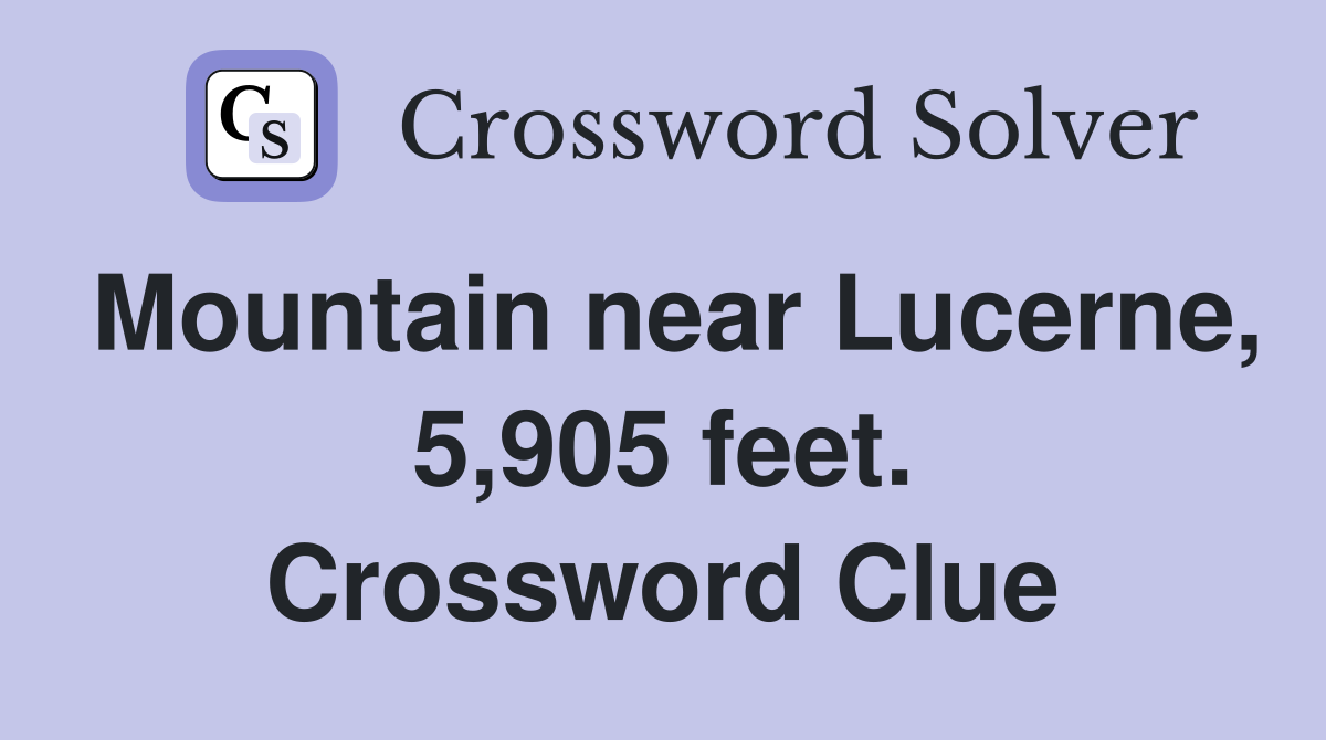 Mountain near Lucerne, 5,905 feet. Crossword Clue