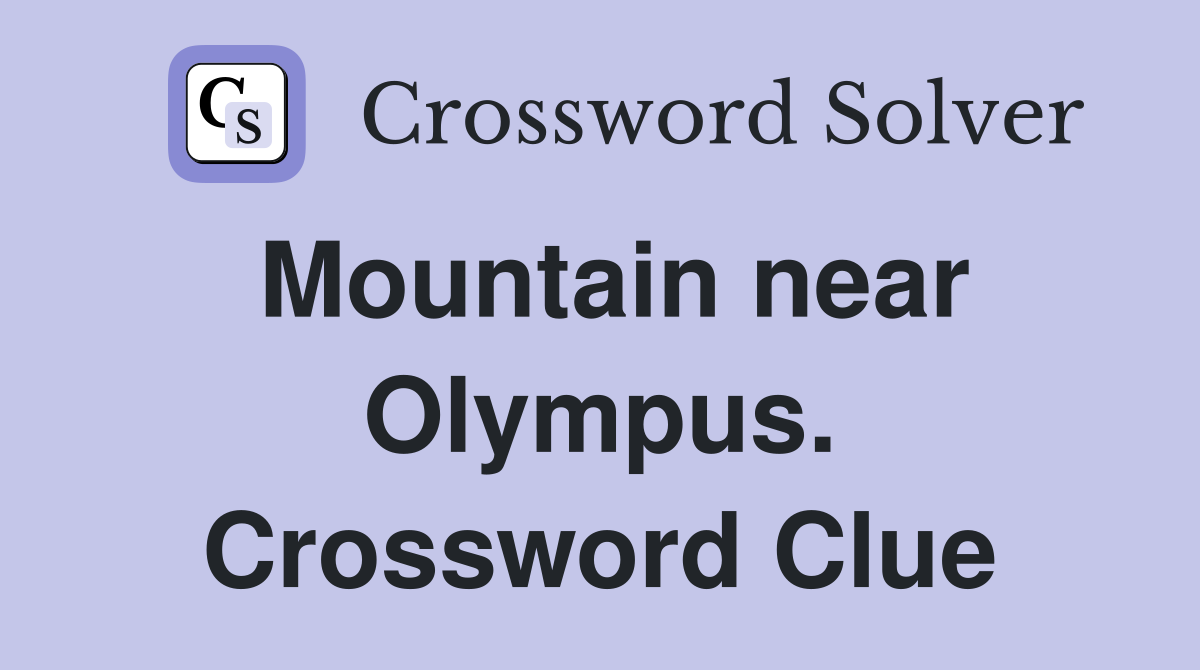 Mountain near Olympus. Crossword Clue