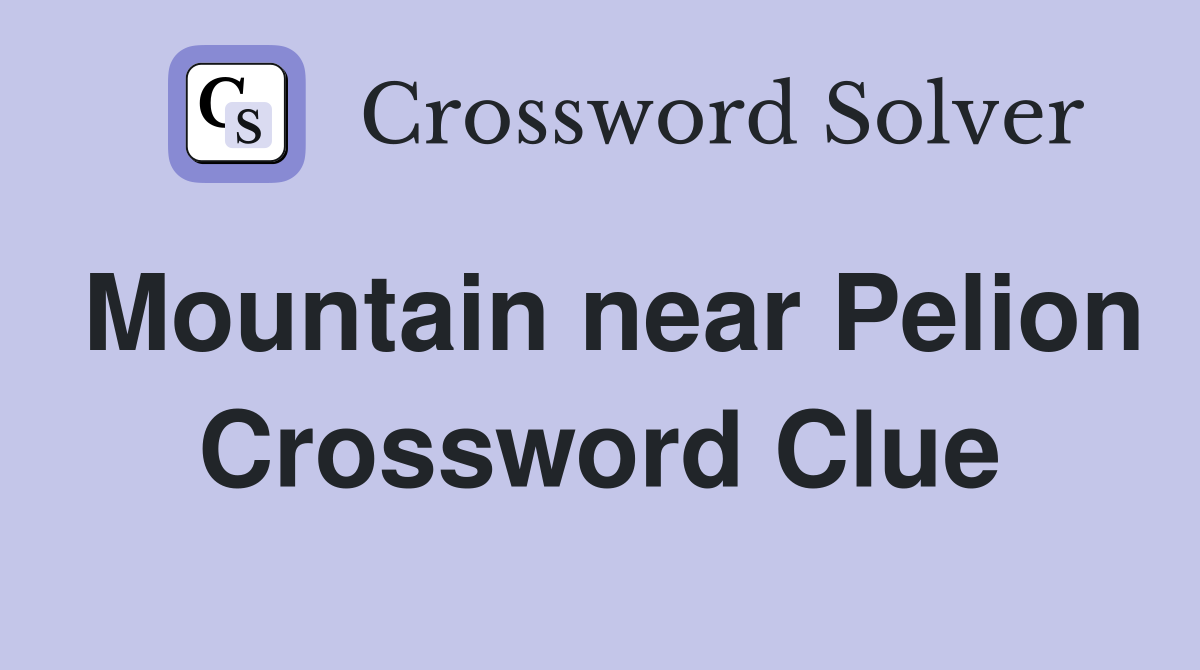 Mountain near Pelion Crossword Clue
