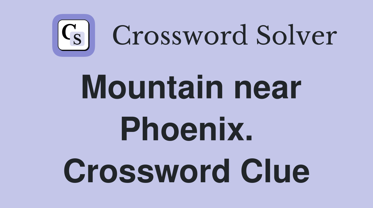 Mountain near Phoenix. Crossword Clue
