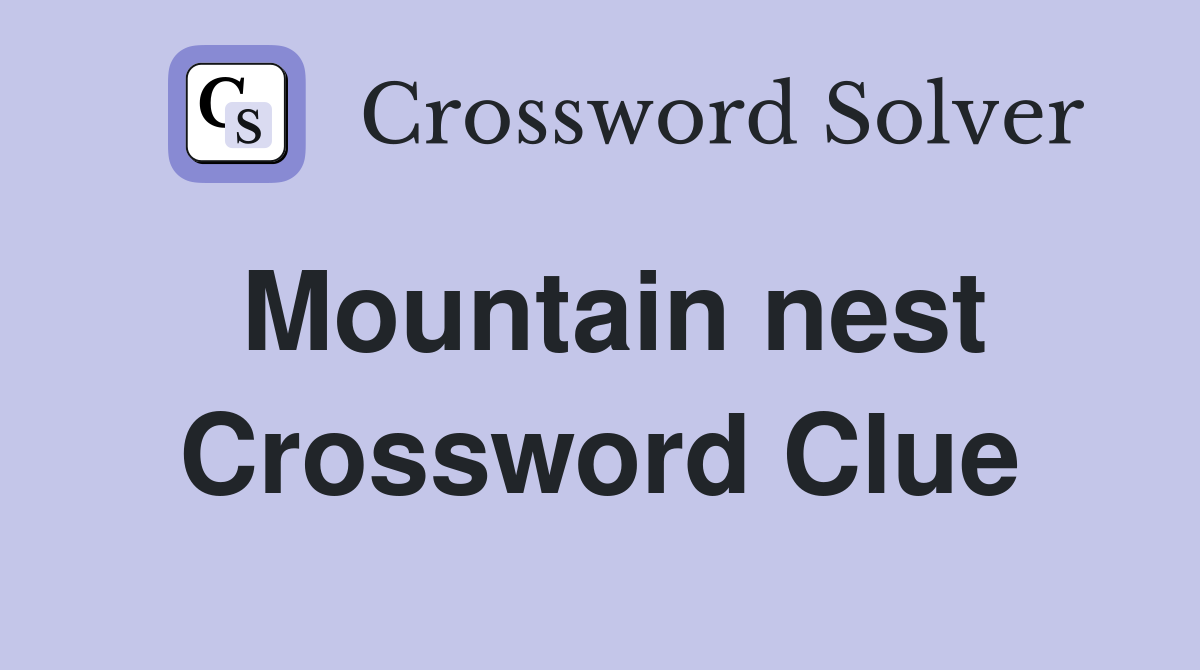 Mountain nest Crossword Clue