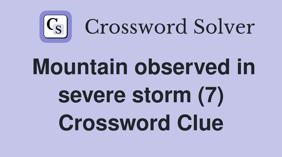 Mountain observed in severe storm (7) Crossword Clue