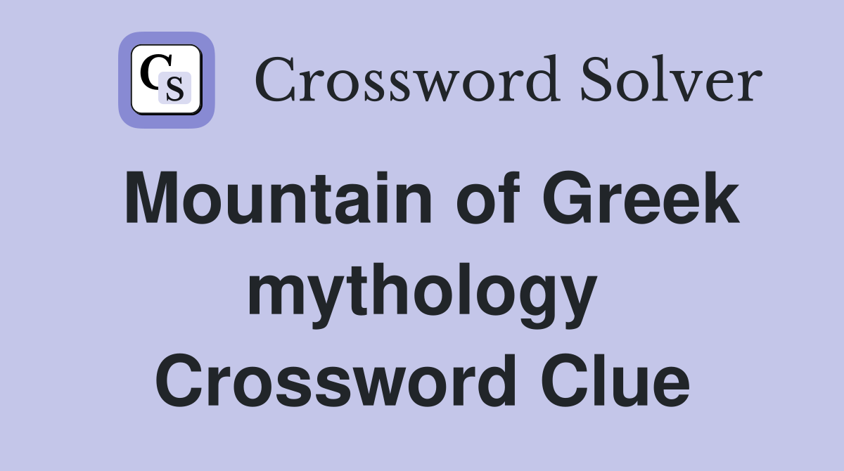 Mountain of Greek mythology Crossword Clue