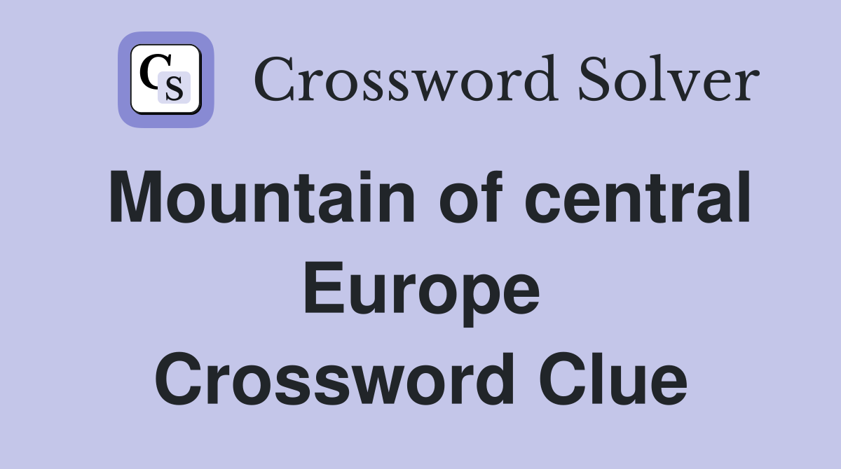 Mountain of central Europe Crossword Clue