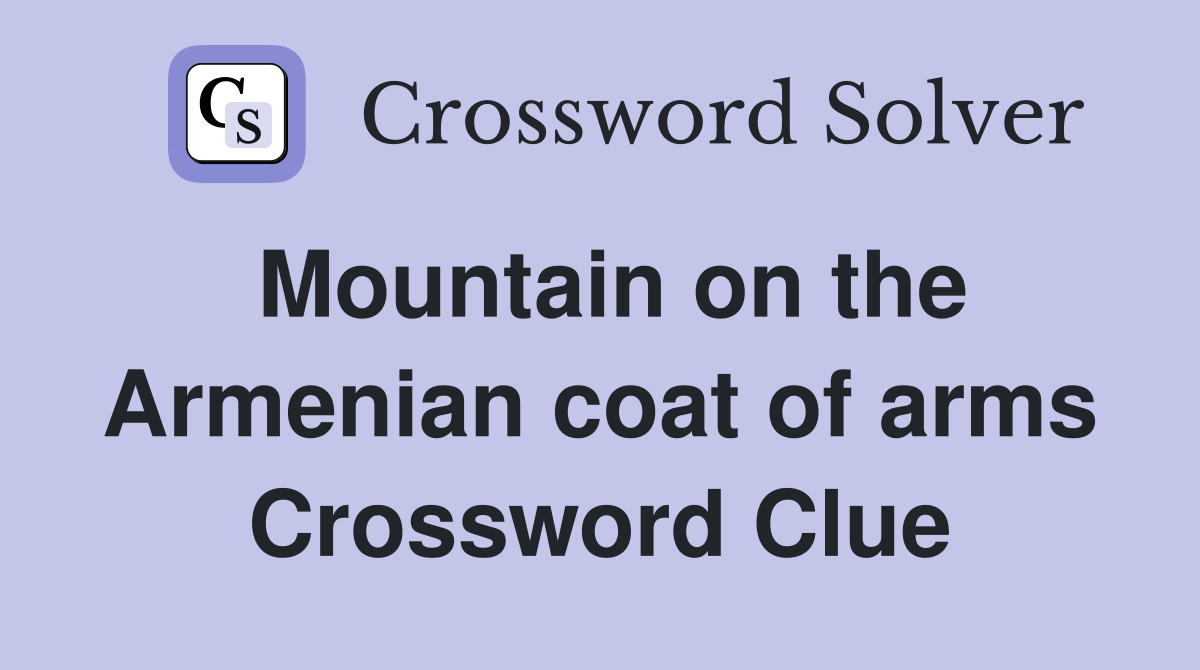 Mountain on the Armenian coat of arms Crossword Clue