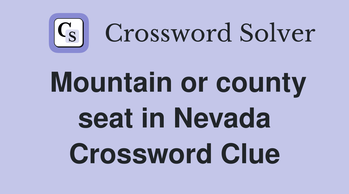 Mountain or county seat in Nevada Crossword Clue