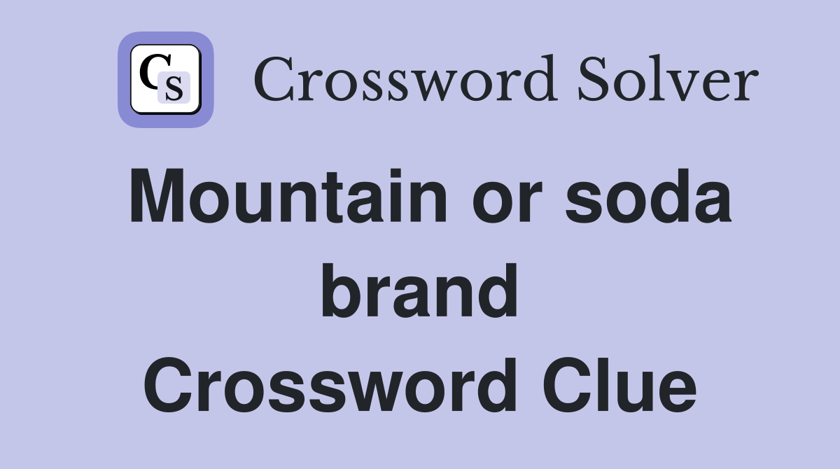 Mountain or soda brand Crossword Clue
