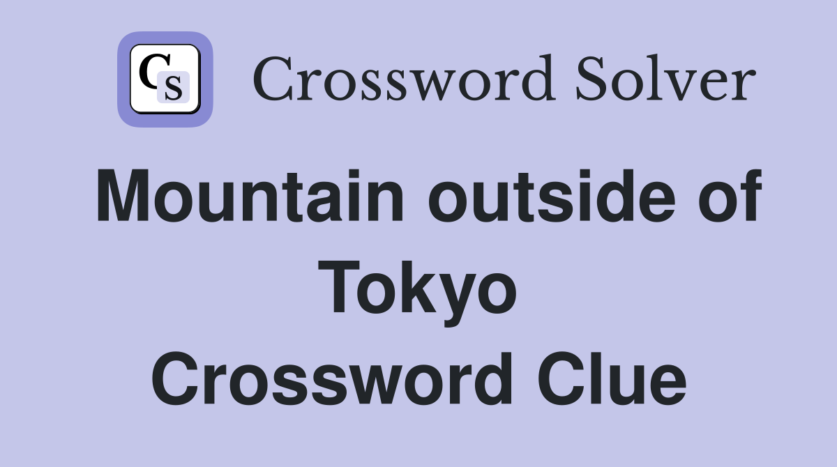 Mountain outside of Tokyo Crossword Clue