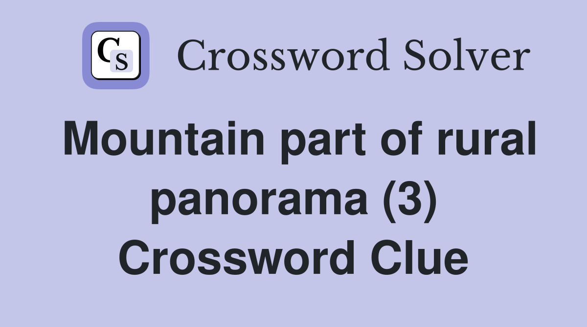 Mountain part of rural panorama (3) Crossword Clue