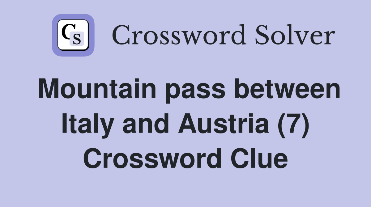 Mountain pass between Italy and Austria (7) Crossword Clue