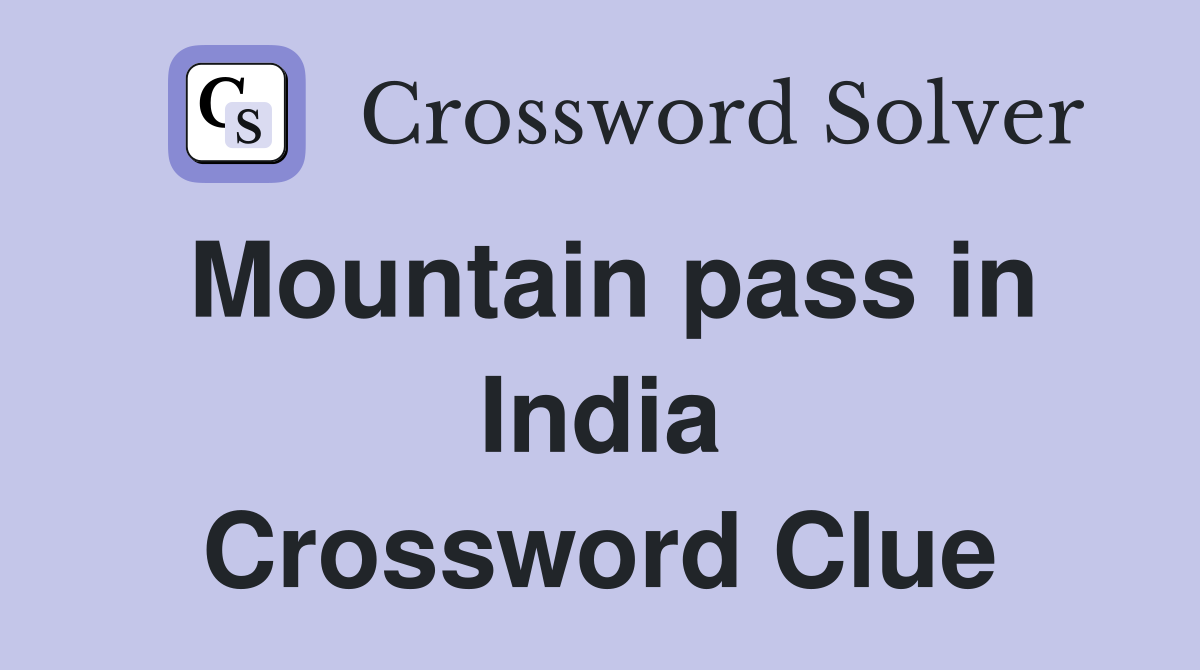 Mountain pass in India Crossword Clue