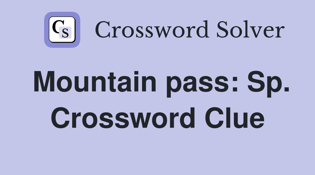Mountain pass: Sp. Crossword Clue