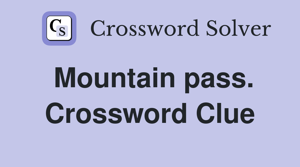 Mountain pass. Crossword Clue