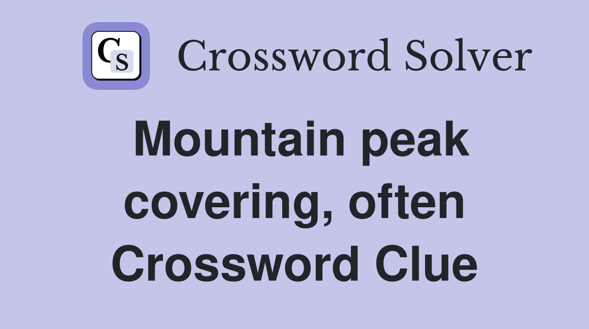 Mountain peak covering, often Crossword Clue