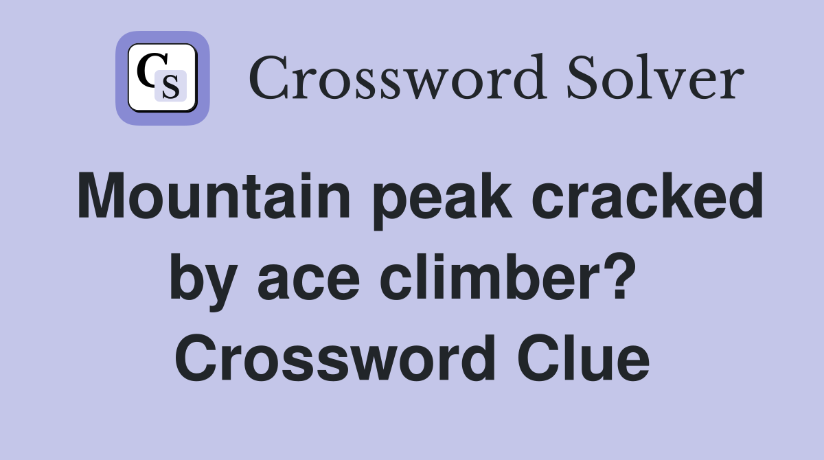 Mountain peak cracked by ace climber?  Crossword Clue
