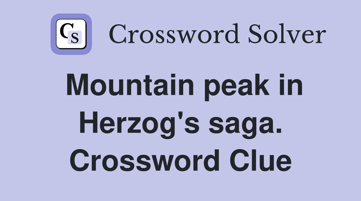 Mountain peak in Herzog's saga. Crossword Clue