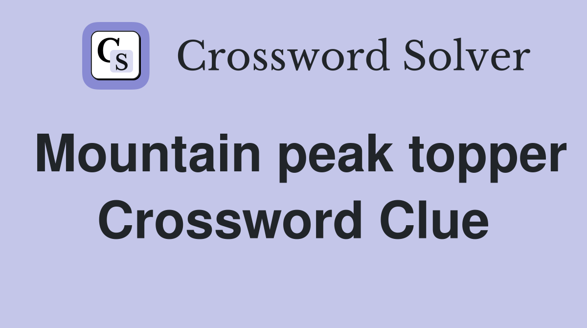 Mountain peak topper Crossword Clue
