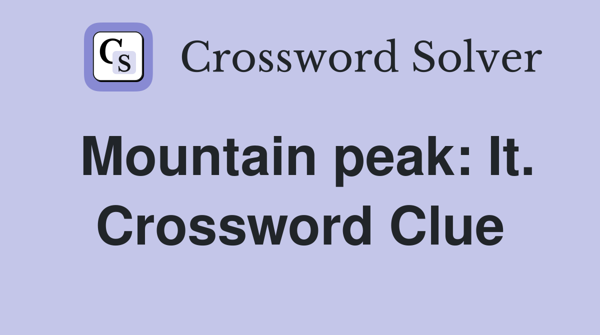 Mountain peak: It. Crossword Clue