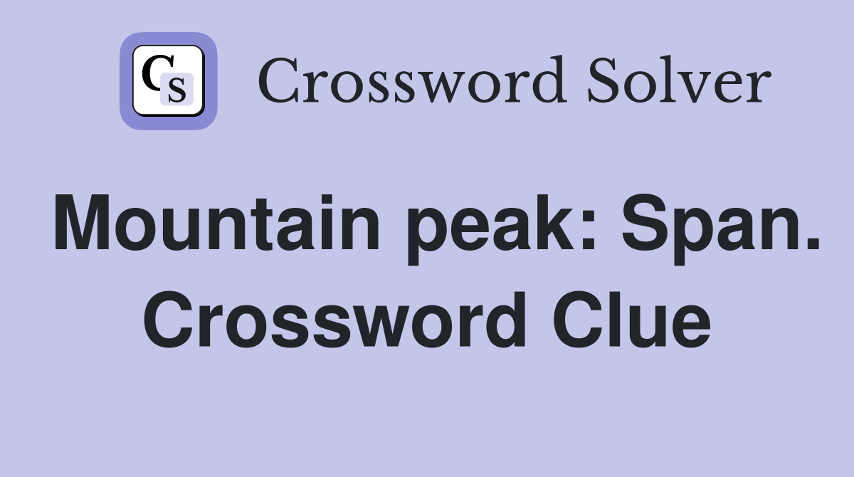 Mountain peak: Span. Crossword Clue