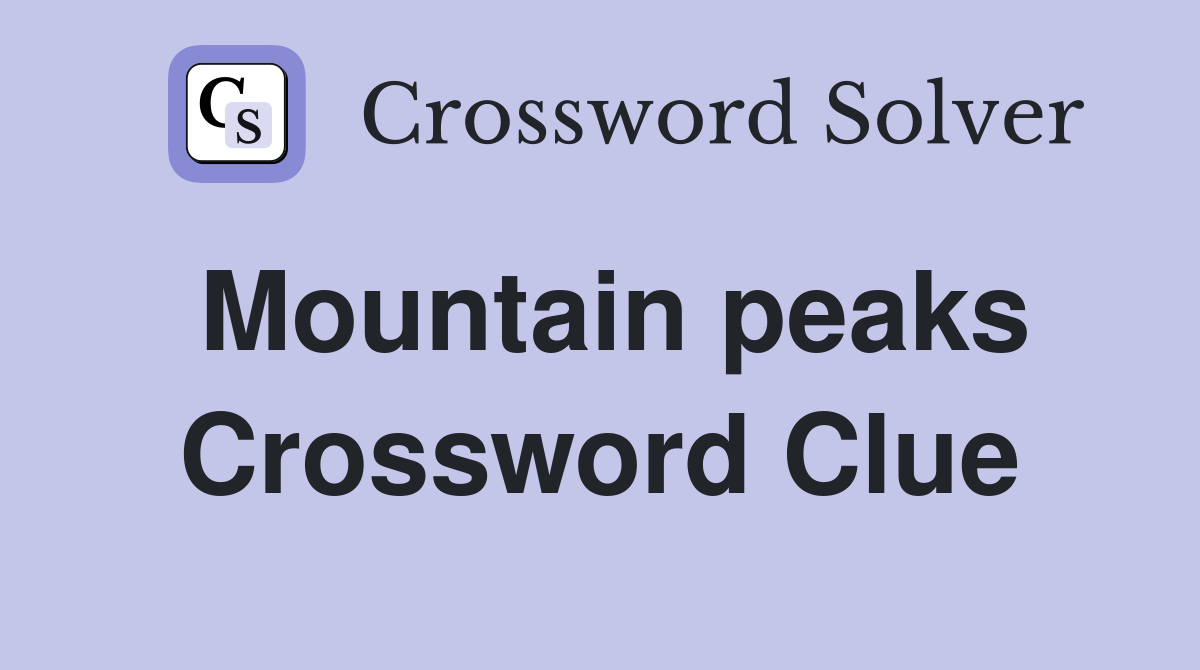 Mountain peaks Crossword Clue