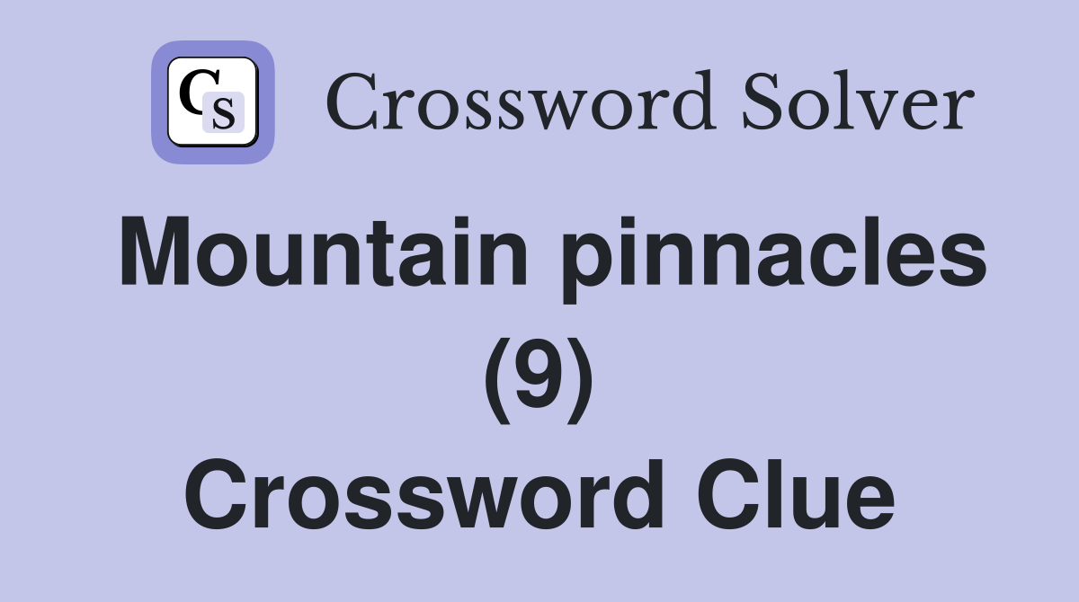 Mountain pinnacles (9) Crossword Clue