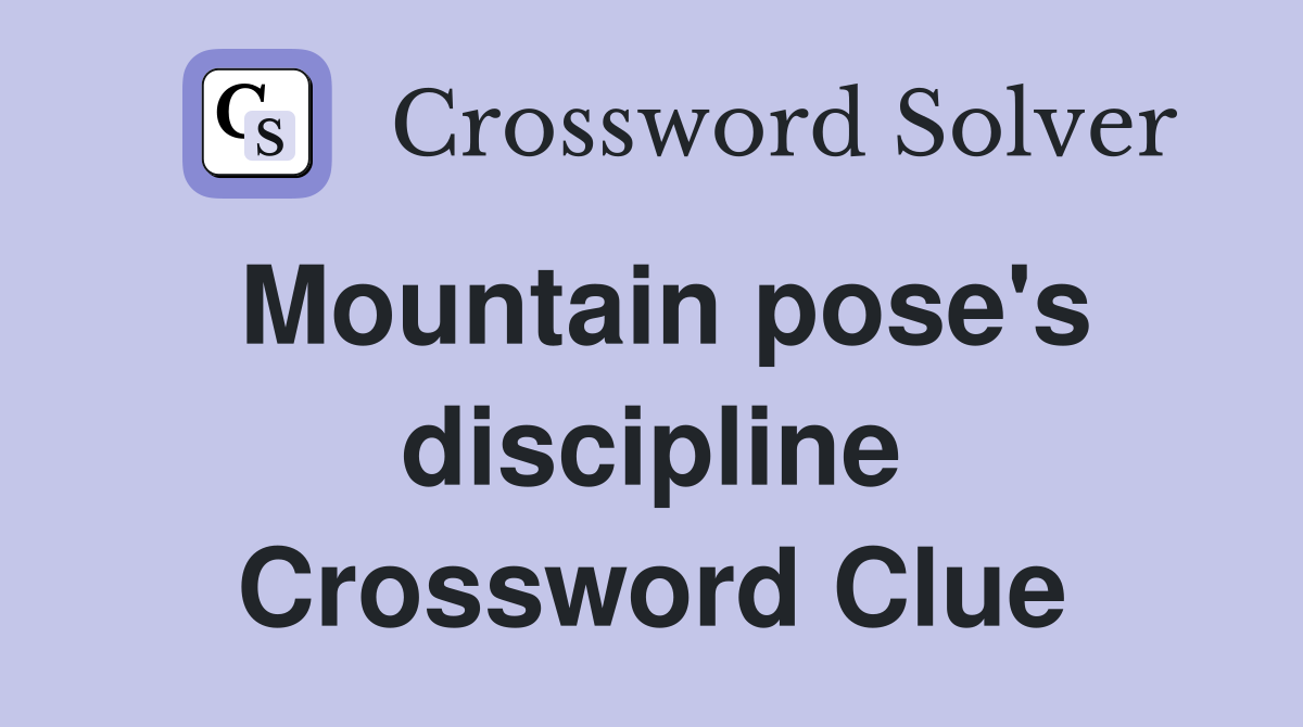 Mountain pose's discipline Crossword Clue