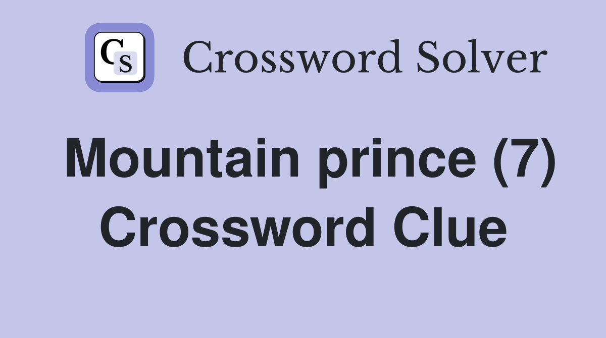Mountain prince (7) Crossword Clue