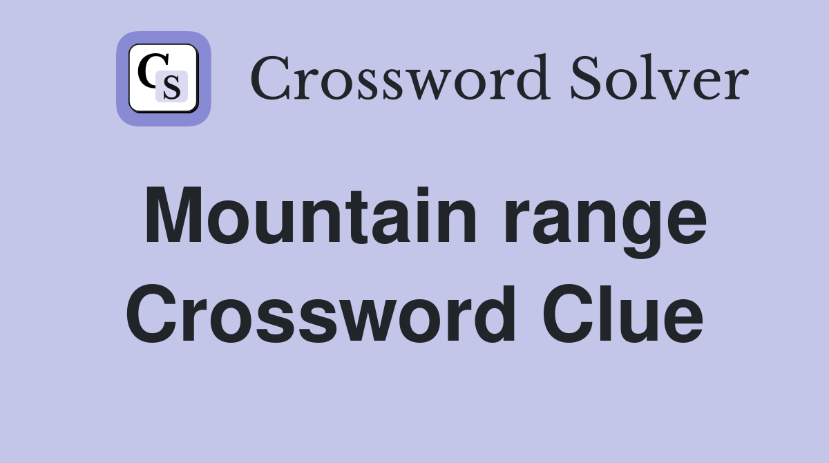 Mountain range Crossword Clue Answers Crossword Solver