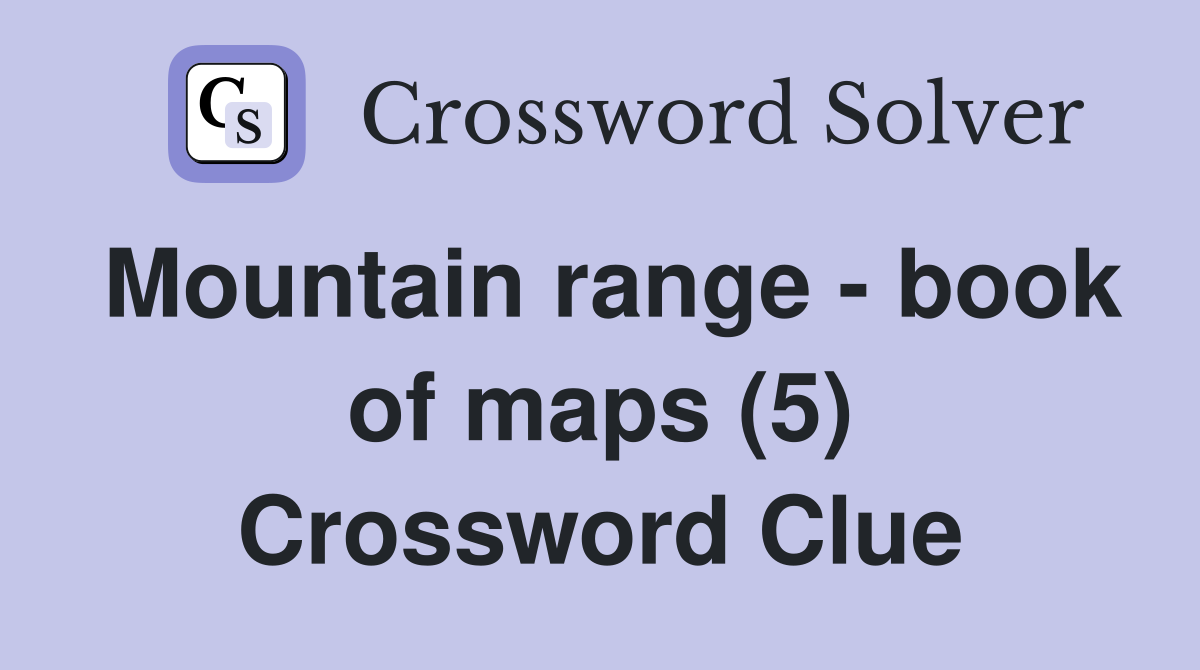 Mountain range - book of maps (5) Crossword Clue