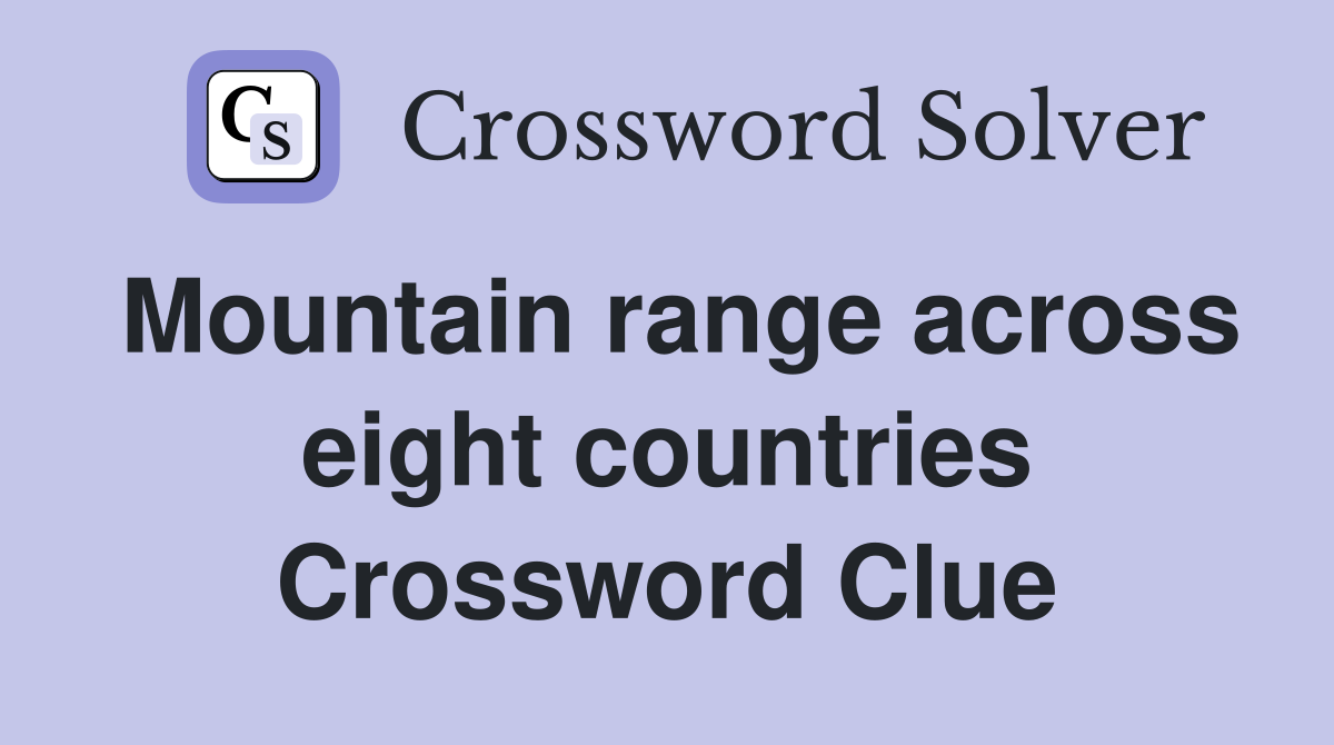 Mountain range across eight countries Crossword Clue