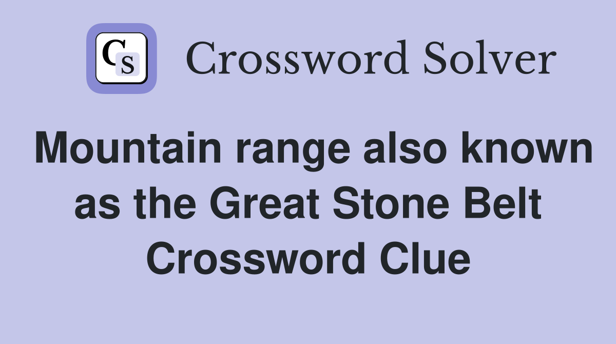 Mountain range also known as the Great Stone Belt Crossword Clue