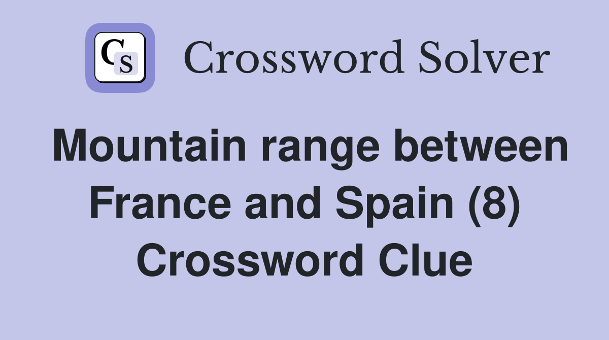 Mountain range between France and Spain (8) Crossword Clue