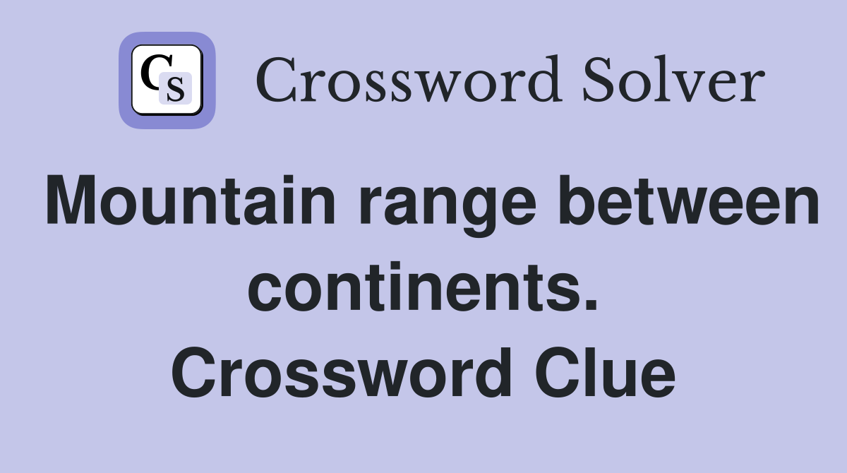 Mountain range between continents. Crossword Clue