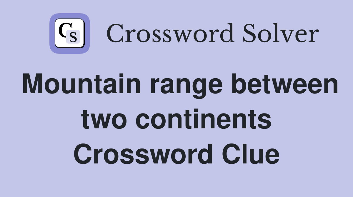 Mountain range between two continents Crossword Clue