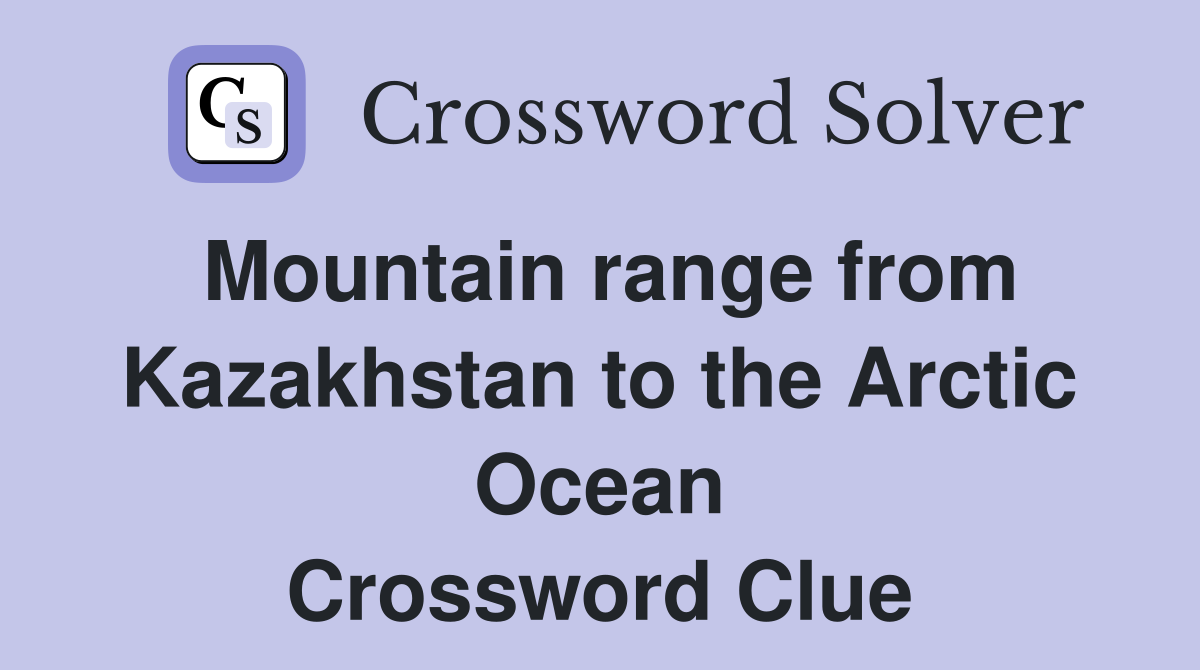 Mountain range from Kazakhstan to the Arctic Ocean Crossword Clue