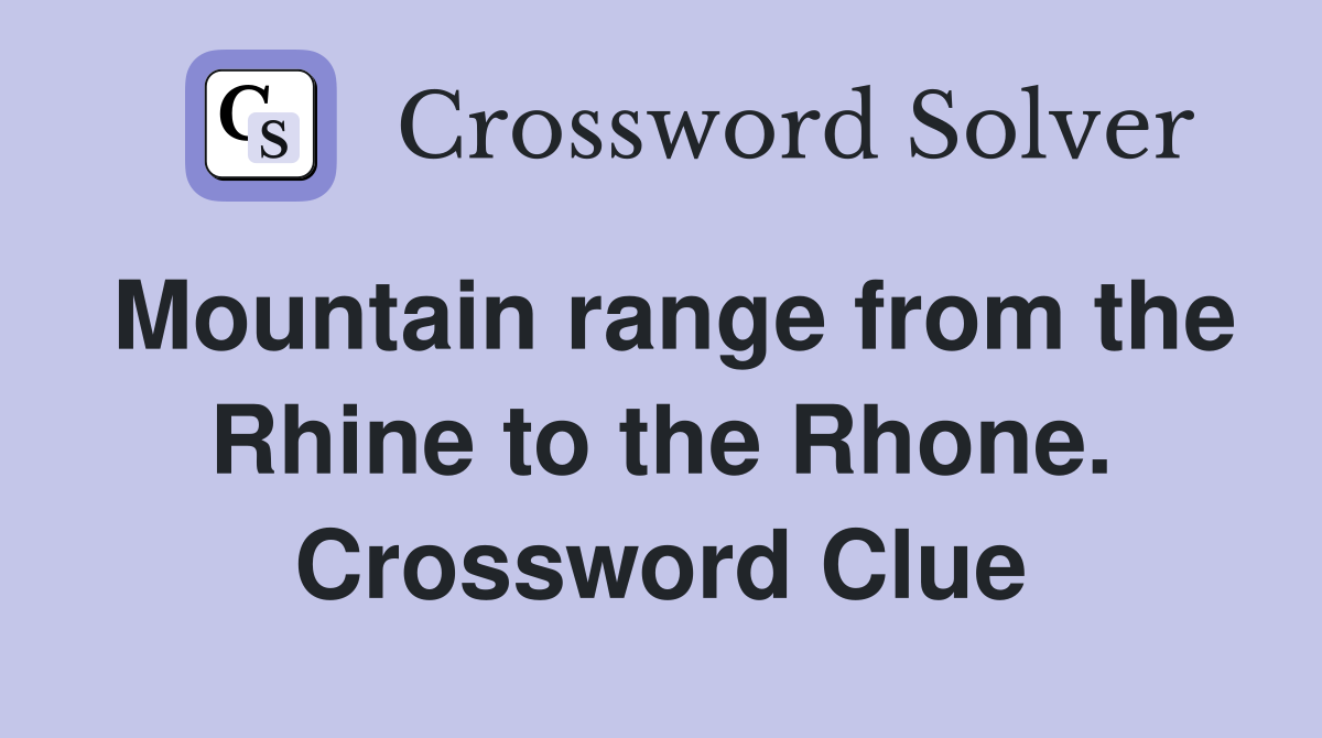 Mountain range from the Rhine to the Rhone. Crossword Clue