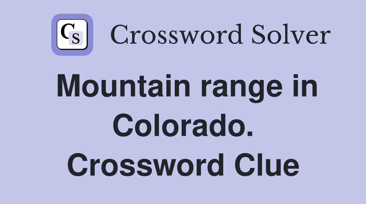 Mountain range in Colorado. Crossword Clue