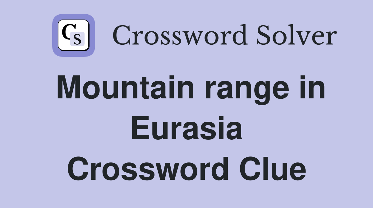 Mountain range in Eurasia Crossword Clue