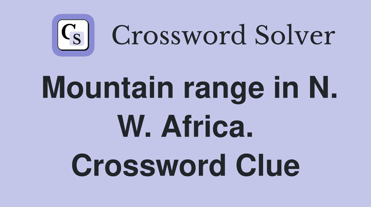 Mountain range in N. W. Africa. Crossword Clue