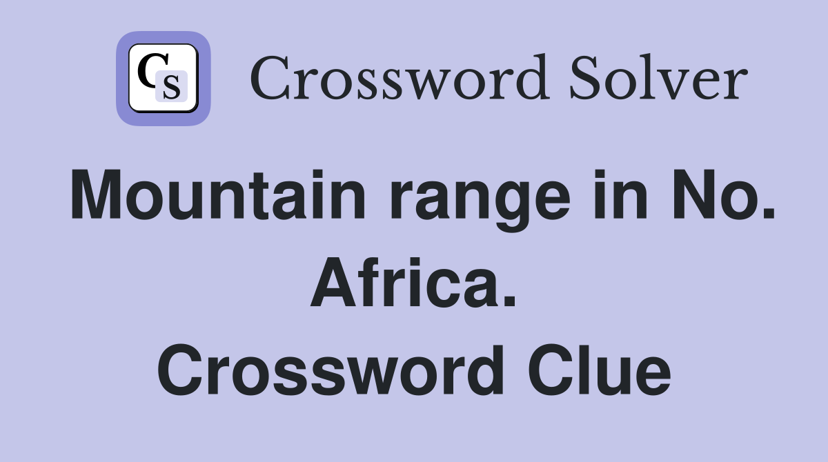 Mountain range in No. Africa. Crossword Clue