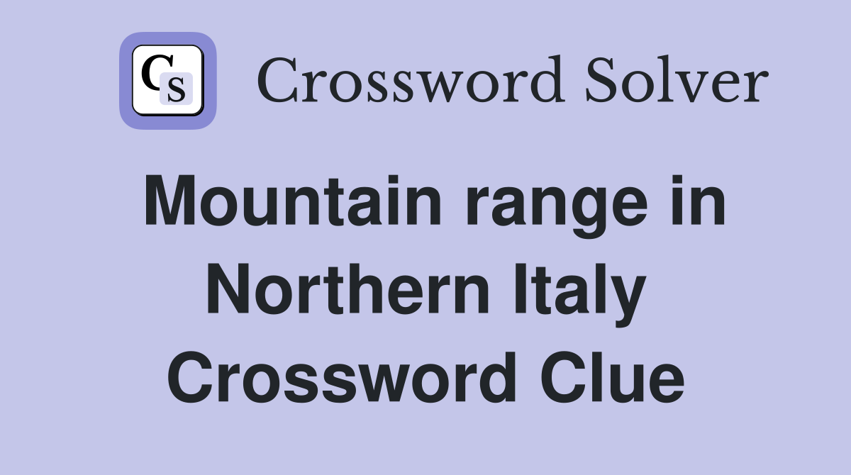 Mountain range in Northern Italy Crossword Clue