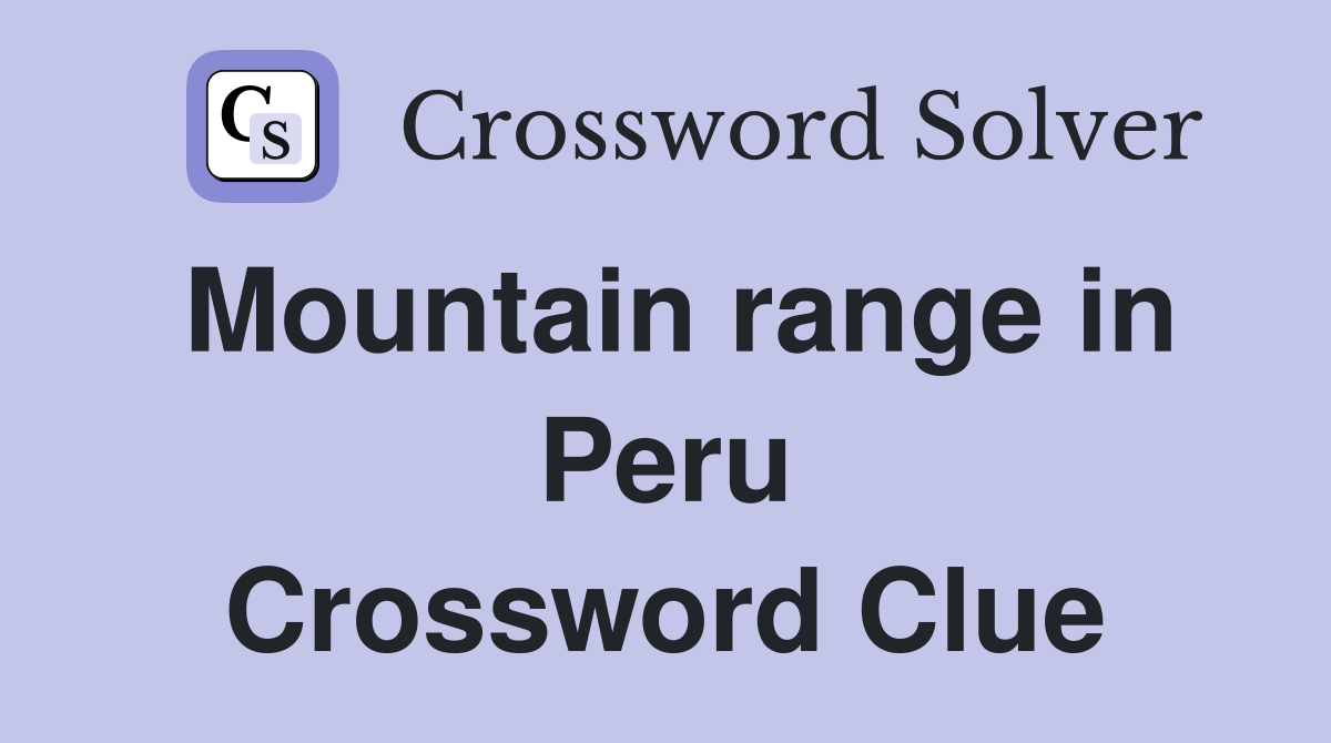 Mountain range in Peru Crossword Clue