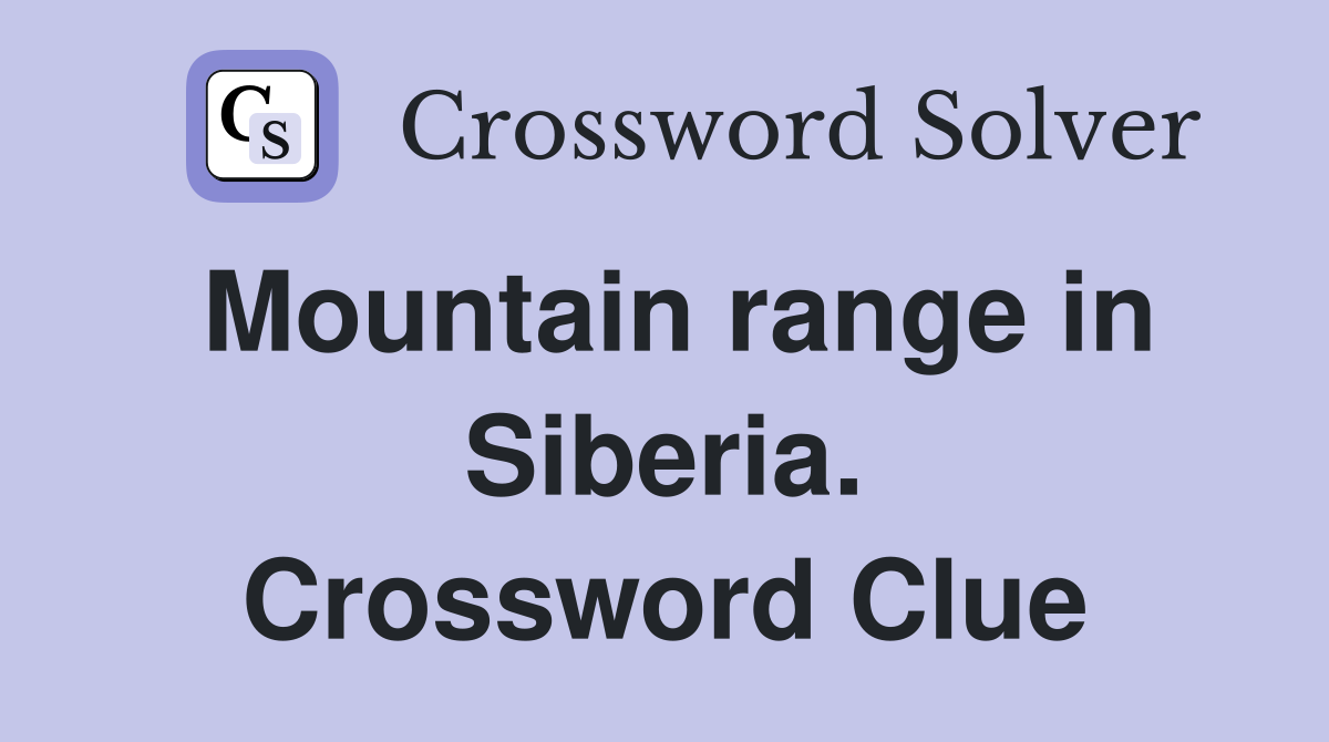 Mountain range in Siberia. Crossword Clue