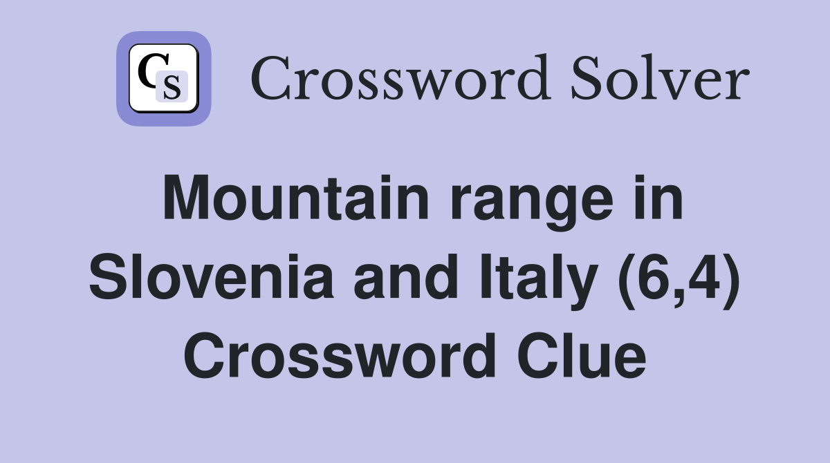 Mountain range in Slovenia and Italy (6,4) Crossword Clue