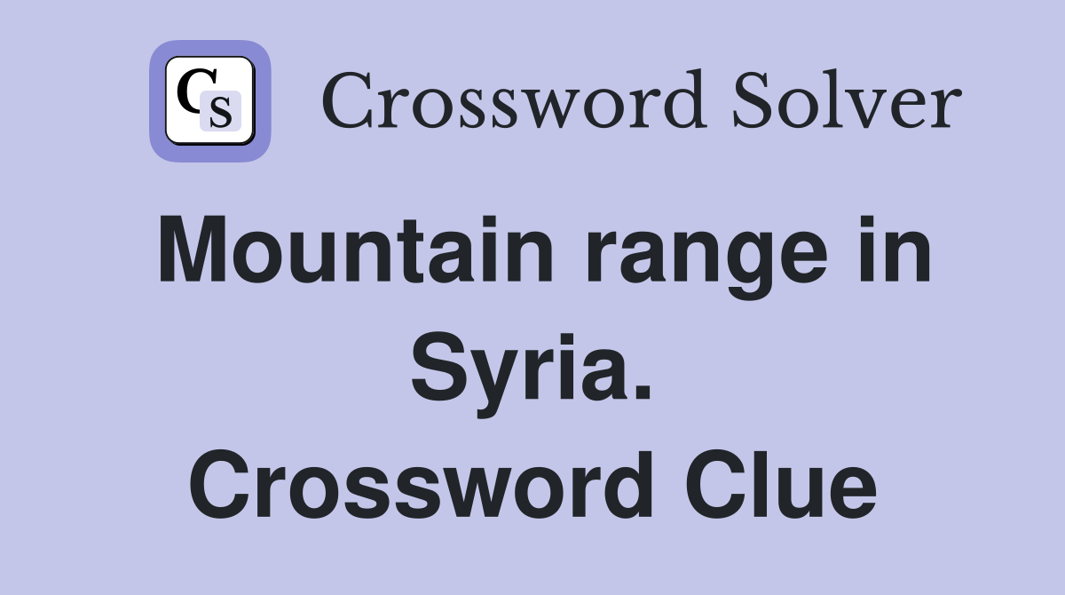 Mountain range in Syria. Crossword Clue