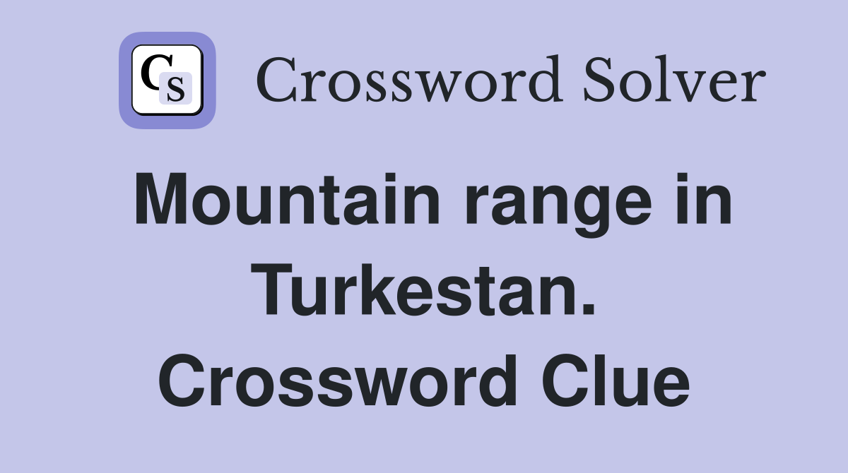 Mountain range in Turkestan. Crossword Clue