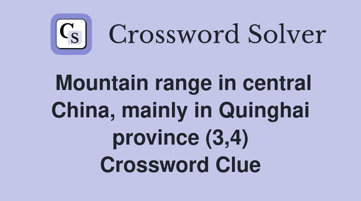 Mountain range in central China, mainly in Quinghai province (3,4) Crossword Clue