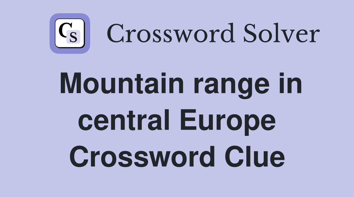 Mountain range in central Europe Crossword Clue