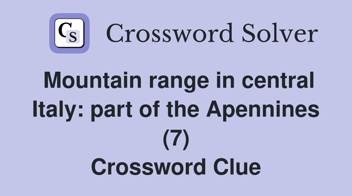 Mountain range in central Italy: part of the Apennines (7) Crossword Clue