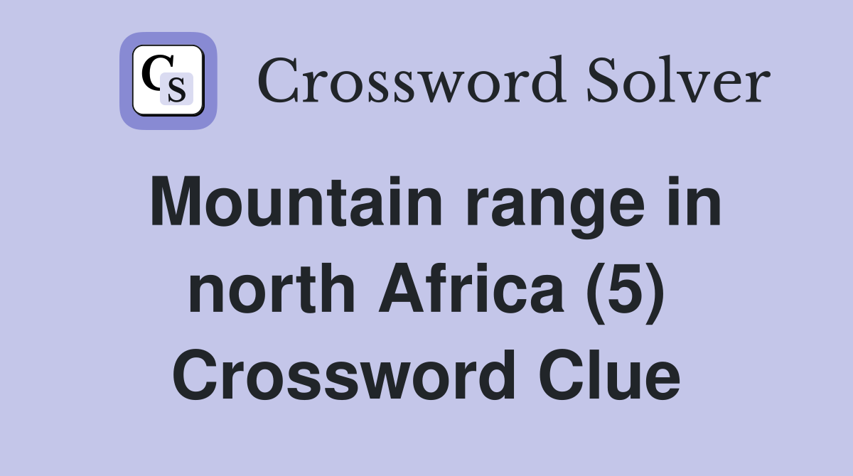 Mountain range in north Africa (5) Crossword Clue